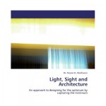 Os presentamos el libro “Light, Sight and Architecture”, escrito por Nasser Abulhasan, cofundador y socio de AGi architects